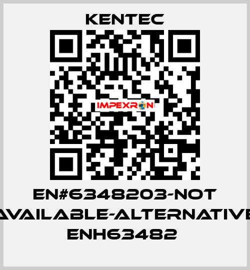 EN#6348203-not available-alternative ENH63482  Kentec