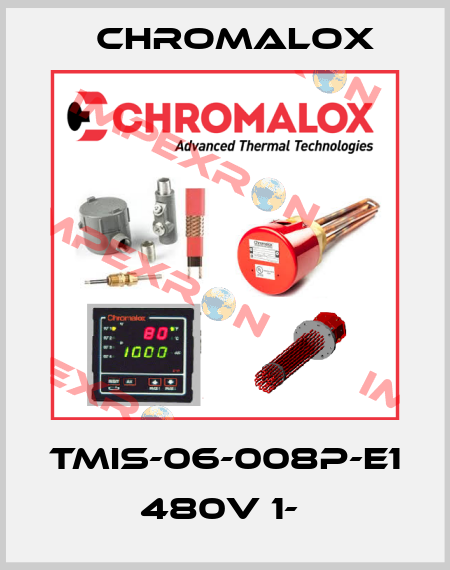 TMIS-06-008P-E1 480V 1-  Chromalox