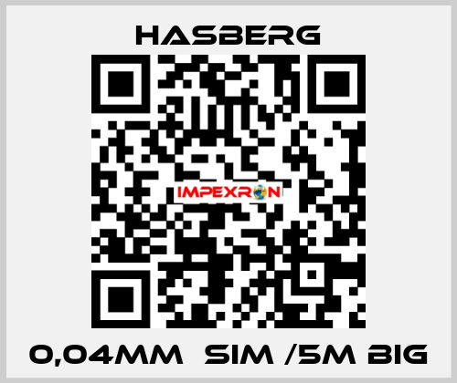 0,04MM  SIM /5M BIG  Hasberg