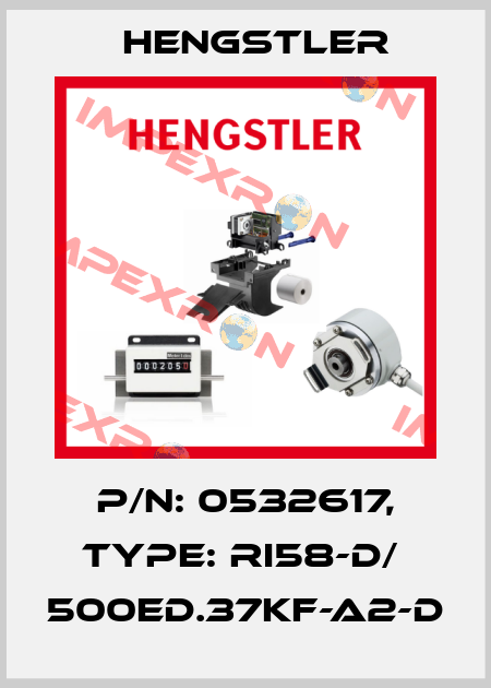 p/n: 0532617, Type: RI58-D/  500ED.37KF-A2-D Hengstler